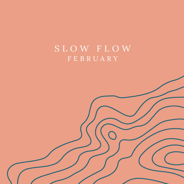 February: Slow Flow