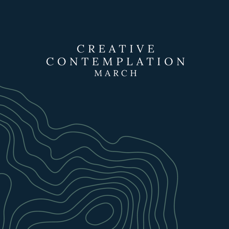 March: Creative Contemplation