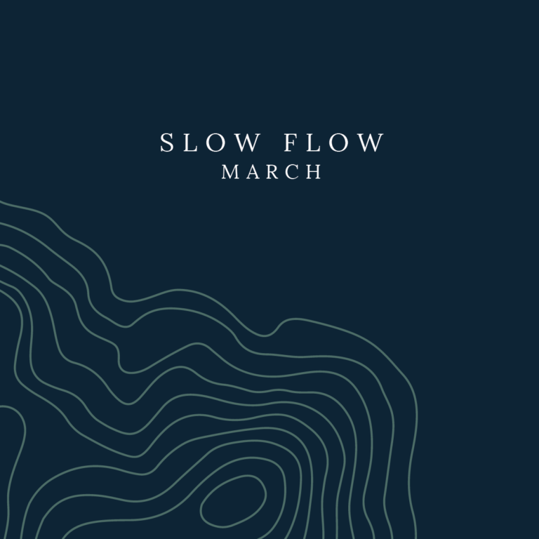 March: Slow Flow