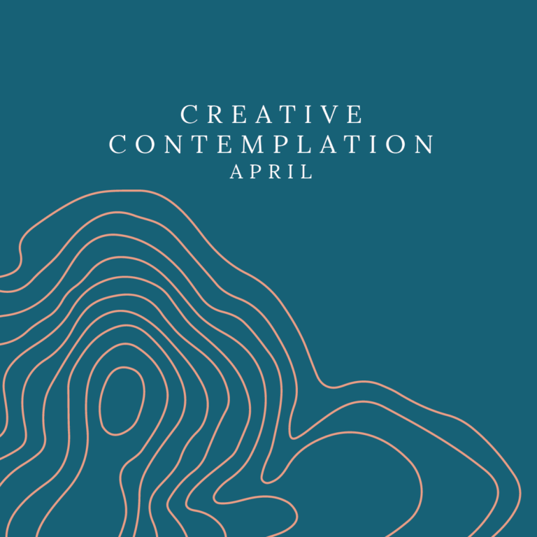 April: Creative Contemplation