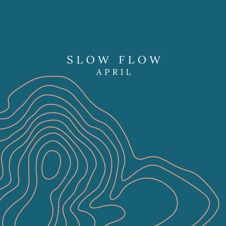 April: Slow Flow