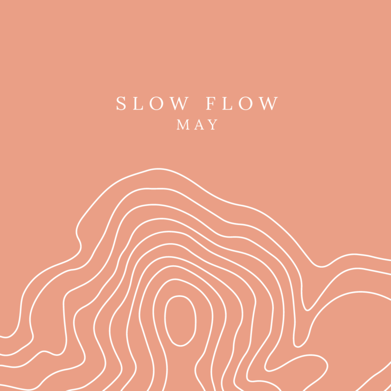 May: Slow Flow