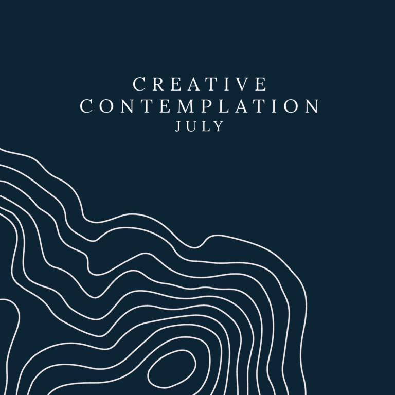 July: Creative Contemplation