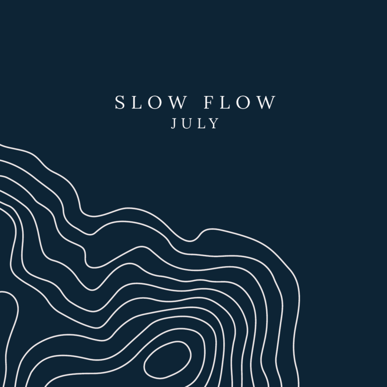 July: Slow Flow