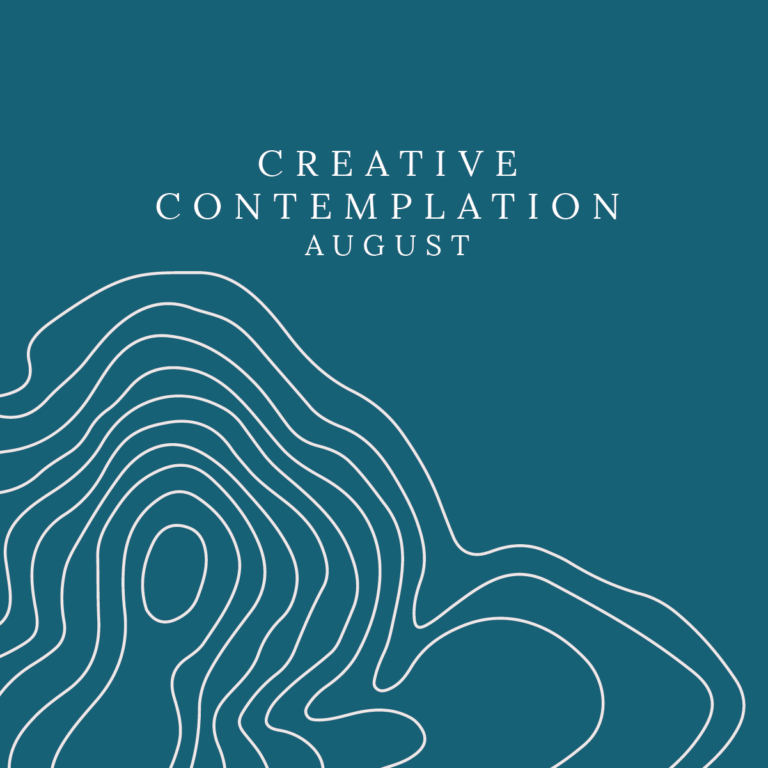 August: Creative Contemplation