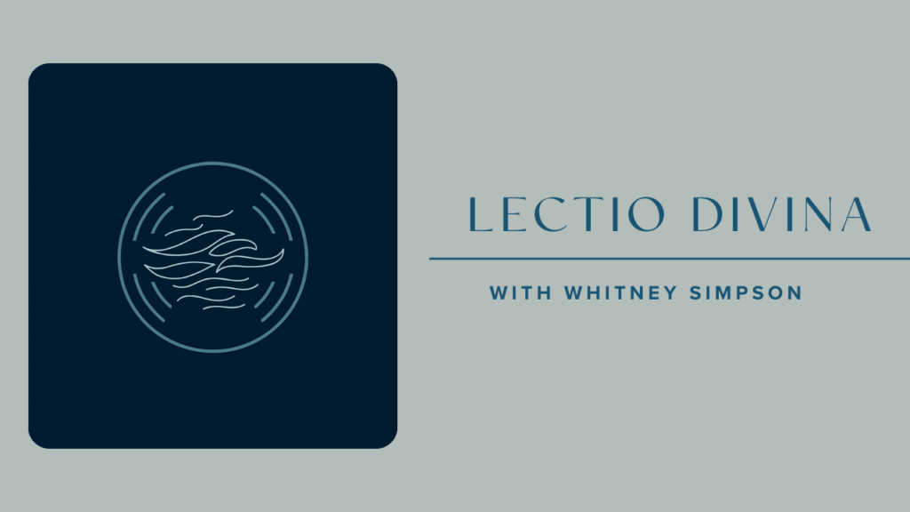 Sacred Spaces The Well Lectio Divina With Whitney Simpson