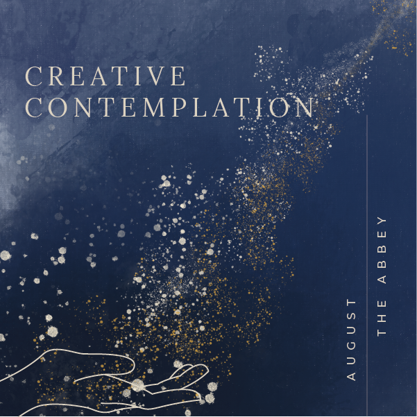 August: Creative Contemplation