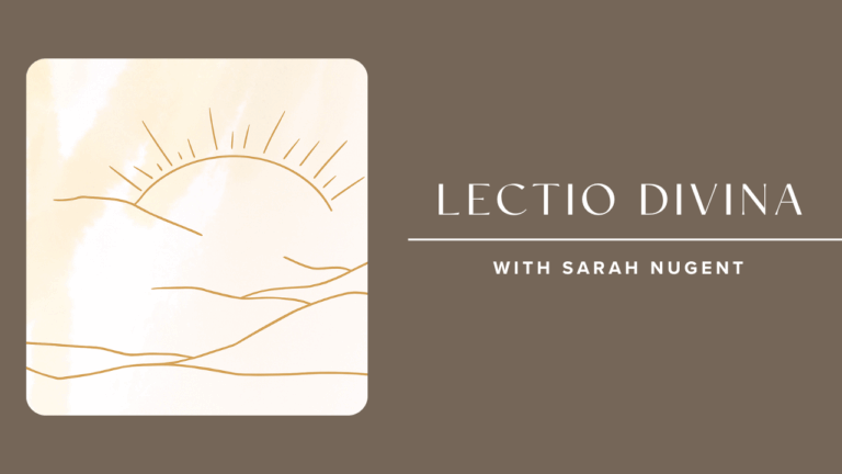Look Upon the Goodness of the Lord Lectio Divina with Sarah Nugent