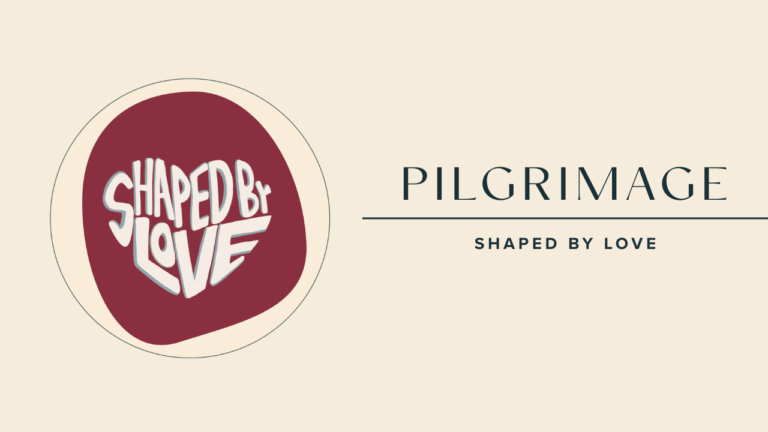 Red Image with "Shaped by Love" and "Pilgrimage - Shaped by Love"