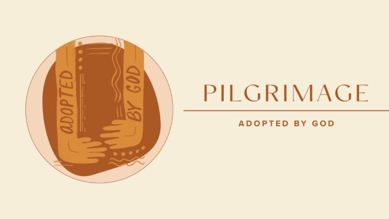 Adopted by God Pilgrimage
