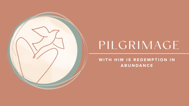 With Him is Redemption in Abundance Pilgrimage
